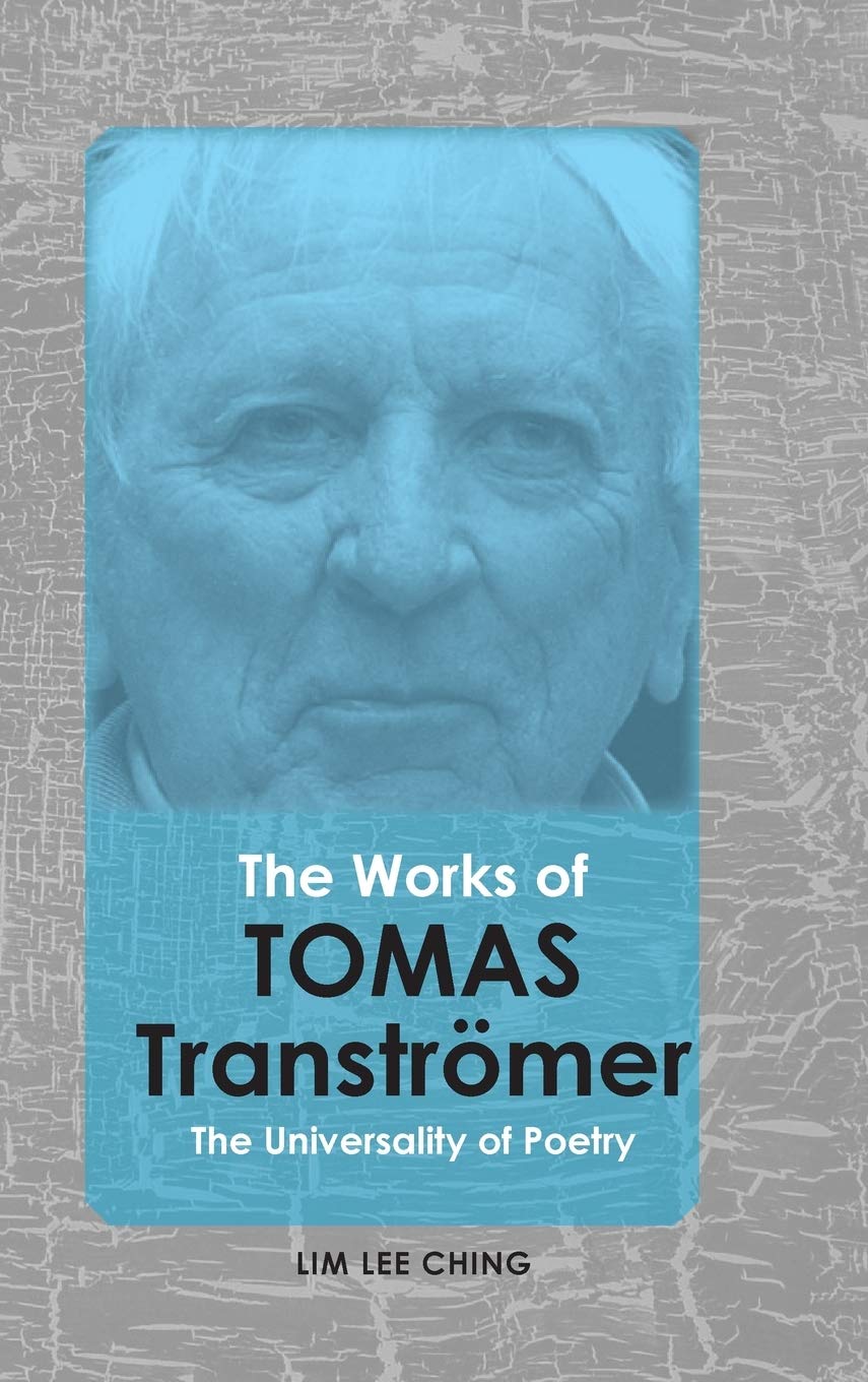 The Works of Tomas Tranströmer: The Universality of Poetry (Cambria Contemporary Literature, Film, & Theory)