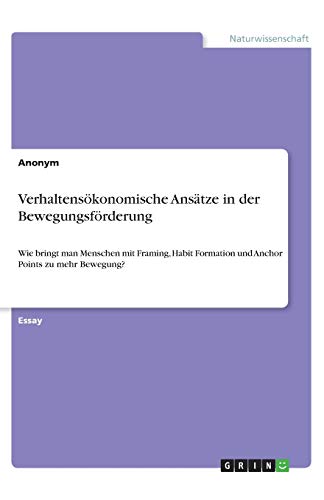 Verhaltensökonomische Ansätze in der Bewegungsförderung: Wie bringt man Menschen mit Framing, Habit Formation und Anchor Points zu mehr Bewegung?