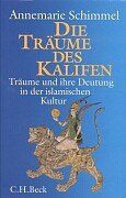 Die Träume des Kalifen: Träume und ihre Deutung in der islamischen Kultur