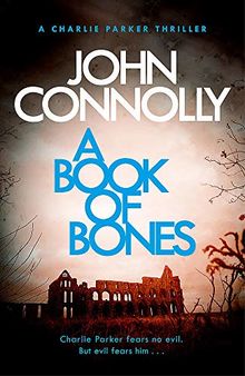 A Book of Bones: A Charlie Parker Thriller: 17.  From the No. 1 Bestselling Author of THE WOMAN IN THE WOODS