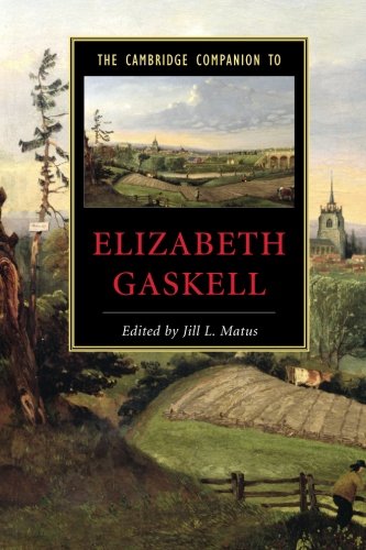 The Cambridge Companion to Elizabeth Gaskell (Cambridge Companions to Literature)