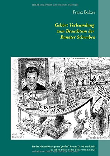 Gehört Verleumdung zum Brauchtum der Banater Schwaben?: Ist der Medienbeitrag zum großen Roman Jacob beschließt zu lieben Fiktion oder Volksverdummung?