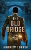 The Old Bridge: A Joe Johnson Thriller
