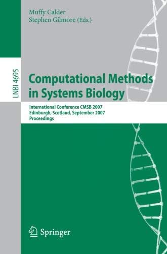 Computational Methods in Systems Biology: International Conference CMSB 2007, Edinburgh, Scotland, September 20-21, 2007, Proceedings (Lecture Notes in Computer Science, Band 4695)