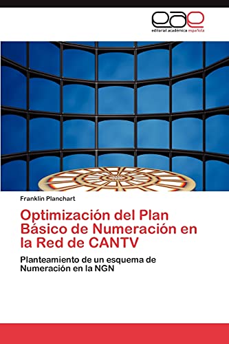 Optimización del Plan Básico de Numeración en la Red de CANTV: Planteamiento de un esquema de Numeración en la NGN