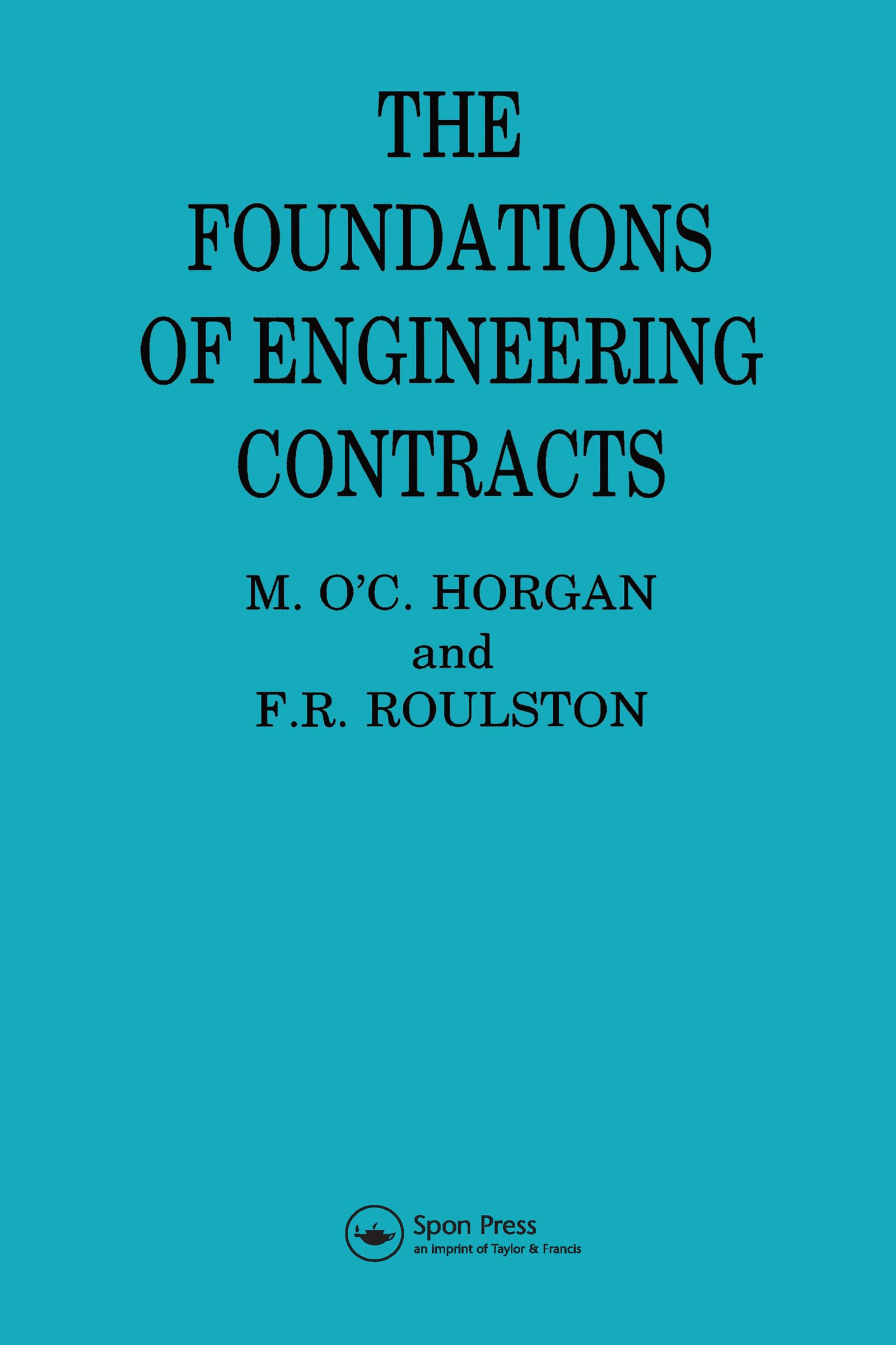 Roulston, F R The Foundations Of Engineering Contracts
