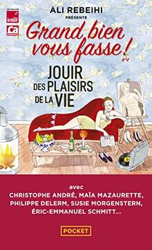 Grand bien vous fasse !. Vol. 4. Jouir des plaisirs de la vie