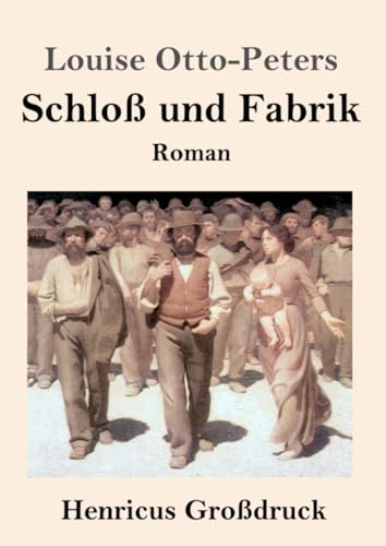Schloß und Fabrik (Großdruck): Roman