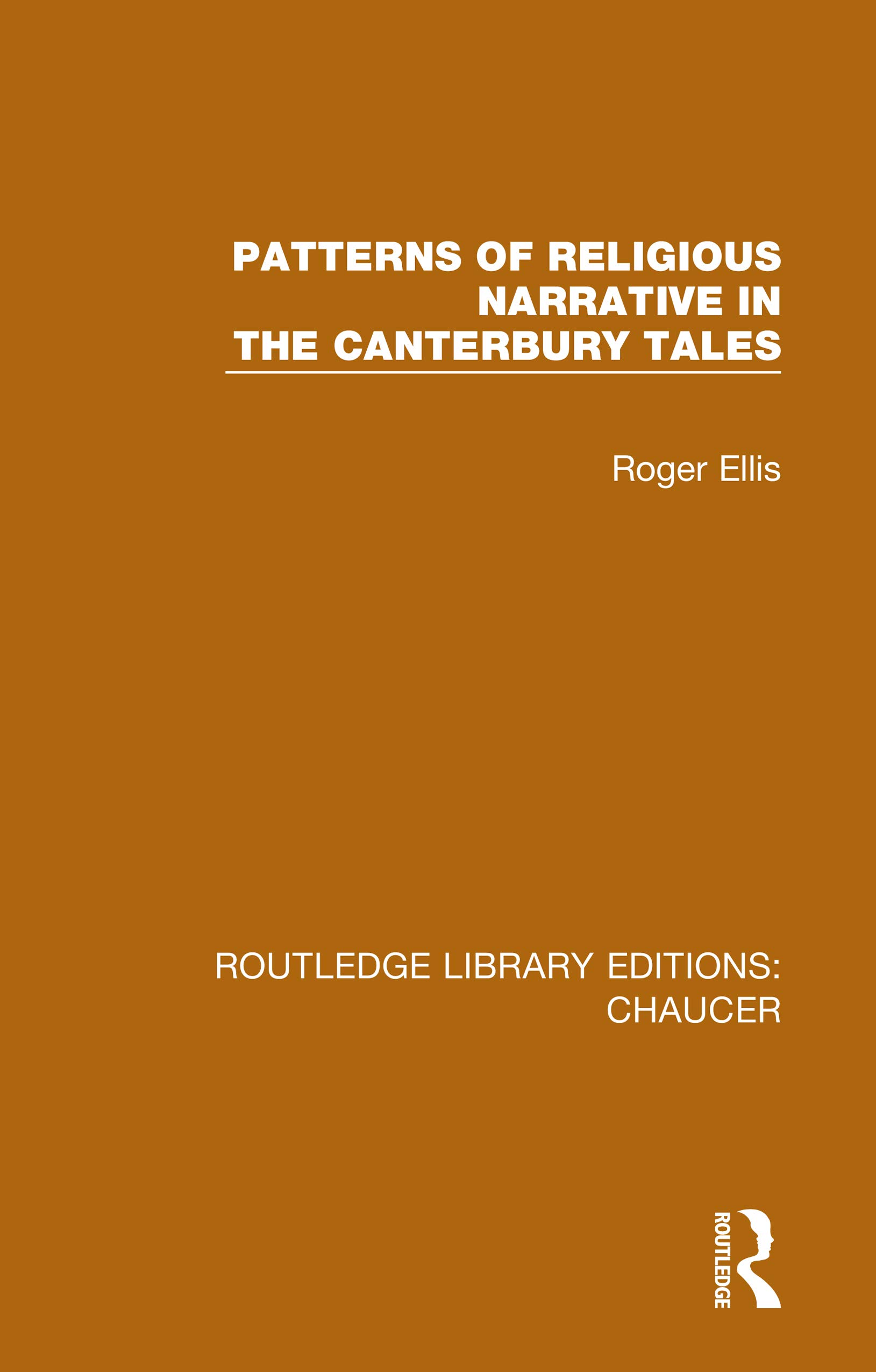 Patterns of Religious Narrative in the Canterbury Tales (Routledge Library Editions: Chaucer, 5, Band 5)