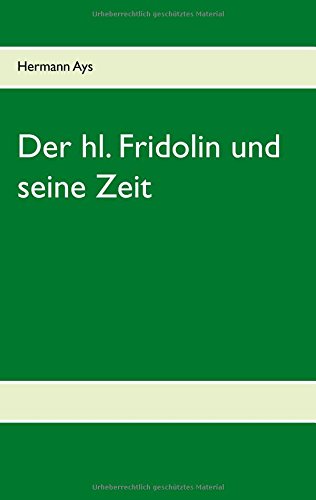 Der hl. Fridolin und seine Zeit