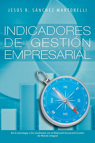 Indicadores de Gestión Empresarial: De la Estrategia a los Resultados