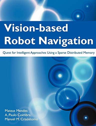 Vision-Based Robot Navigation: Quest for Intelligent Approaches Using a Sparse Distributed Memory