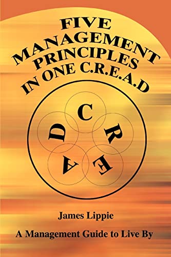 FIVE MANAGEMENT PRINCIPLES IN ONE CREAD: A Management Guide to Live By
