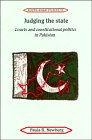 Judging the State: Courts and Constitutional Politics in Pakistan (Cambridge South Asian Studies, Band 59)