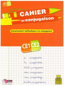 Cahier de conjugaison, cours élémentaire, CE1-CE2, 7-9 ans : entraînement méthodique à la conjugaison