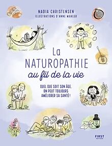 La naturopathie au fil de la vie : quel que soit son âge, on peut toujours améliorer sa santé !