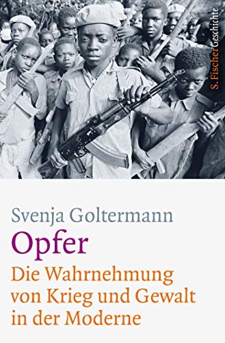 Opfer ¿ Die Wahrnehmung von Krieg und Gewalt in der Moderne - Svenja Goltermann Taschenbuch