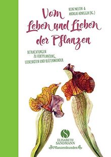 Vom Leben und Lieben der Pflanzen