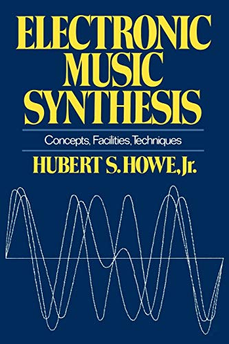 Hubert, Howe S Electronic Music Synthesis, Concepts, Facilities, Techniques