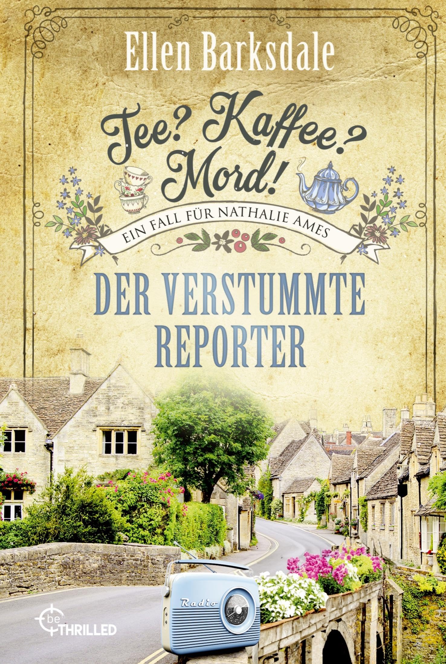 Tee? Kaffee? Mord! Der verstummte Reporter (Nathalie Ames ermittelt)