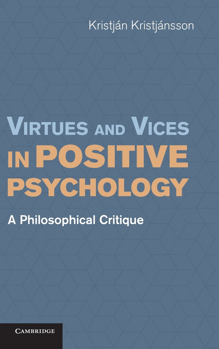 Virtues and Vices in Positive Psychology: A Philosophical Critique