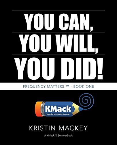 You Can, You Will, You Did!: Frequency Matters ™ - Book One