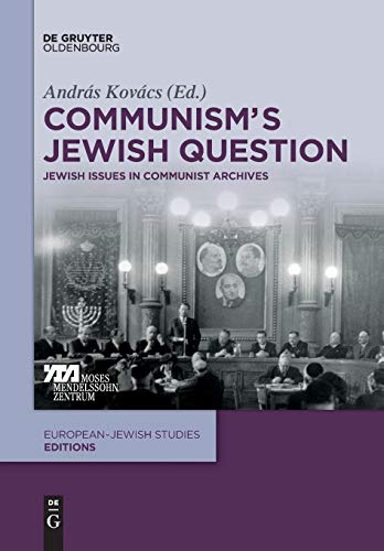 Communism's Jewish Question: Jewish Issues in Communist Archives (Europäisch-jüdische Studien – Editionen, 3)