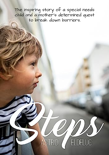 Steps: The inspiring story of a special needs child and a mother's determined quest to break down barriers