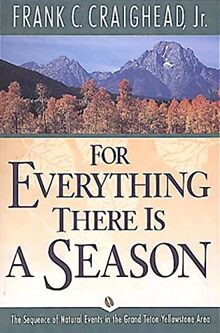 For Everything There Is a Season: The Sequence of Natural Events in the Grand Teton-Yellowstone Area