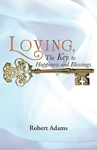 Loving, The Key to Happiness and Blessings.
