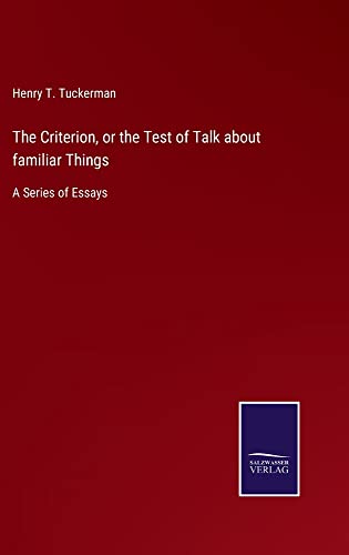 The Criterion, or the Test of Talk about familiar Things: A Series of Essays