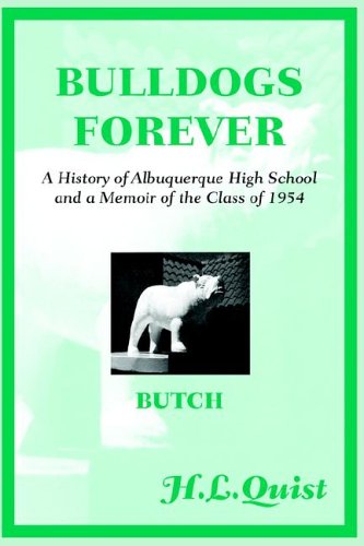 Bulldogs Forever: A History of Albuquerque High School and a Memoir of the Class of 1954