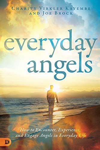 Everyday Angels: How to Encounter, Experience, and Engage Angels in Everyday Life