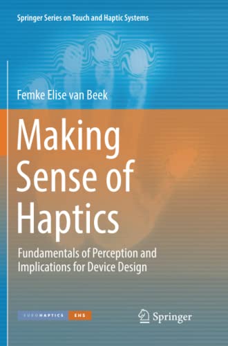 Making Sense of Haptics: Fundamentals of Perception and Implications for Device Design (Springer Series on Touch and Haptic Systems)
