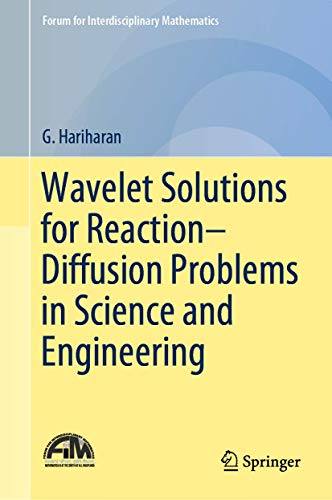 Wavelet Solutions for Reaction–Diffusion Problems in Science and Engineering (Forum for Interdisciplinary Mathematics)
