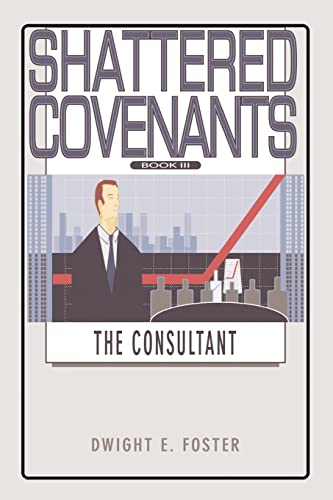 Shattered Covenants Book III: The Consultant (Shattered Covenants: The Consultant)