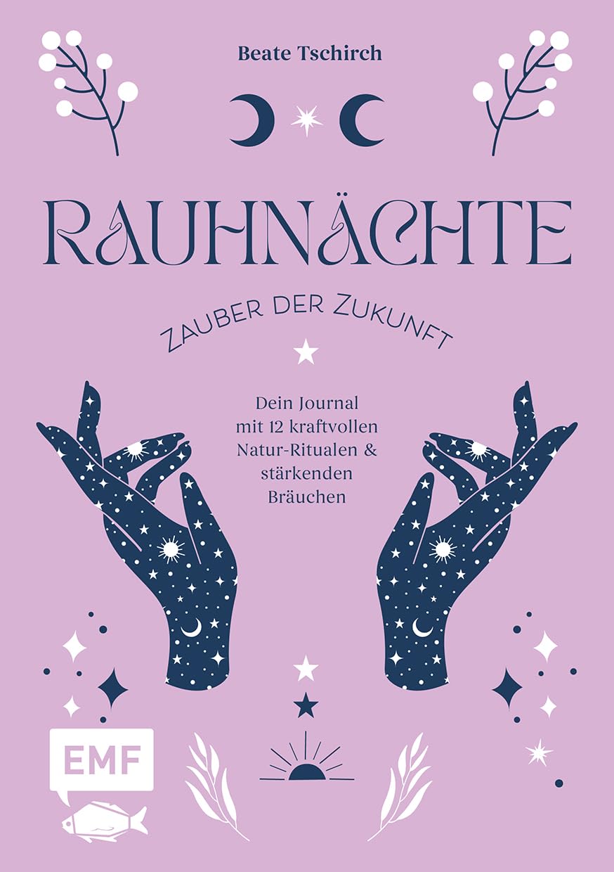 Rauhnächte – Zauber der Zukunft: Dein Journal mit 12 kraftvollen Natur-Ritualen und stärkenden Bräuchen | Mit Platz zum Eintragen deiner persönlichen Gedanken und Traumtagebuch