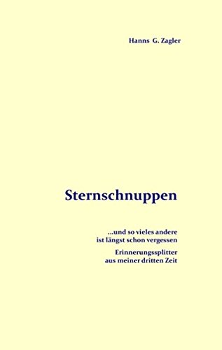 Sternschnuppen: Erinnerungssplitter aus meiner dritten Zeit