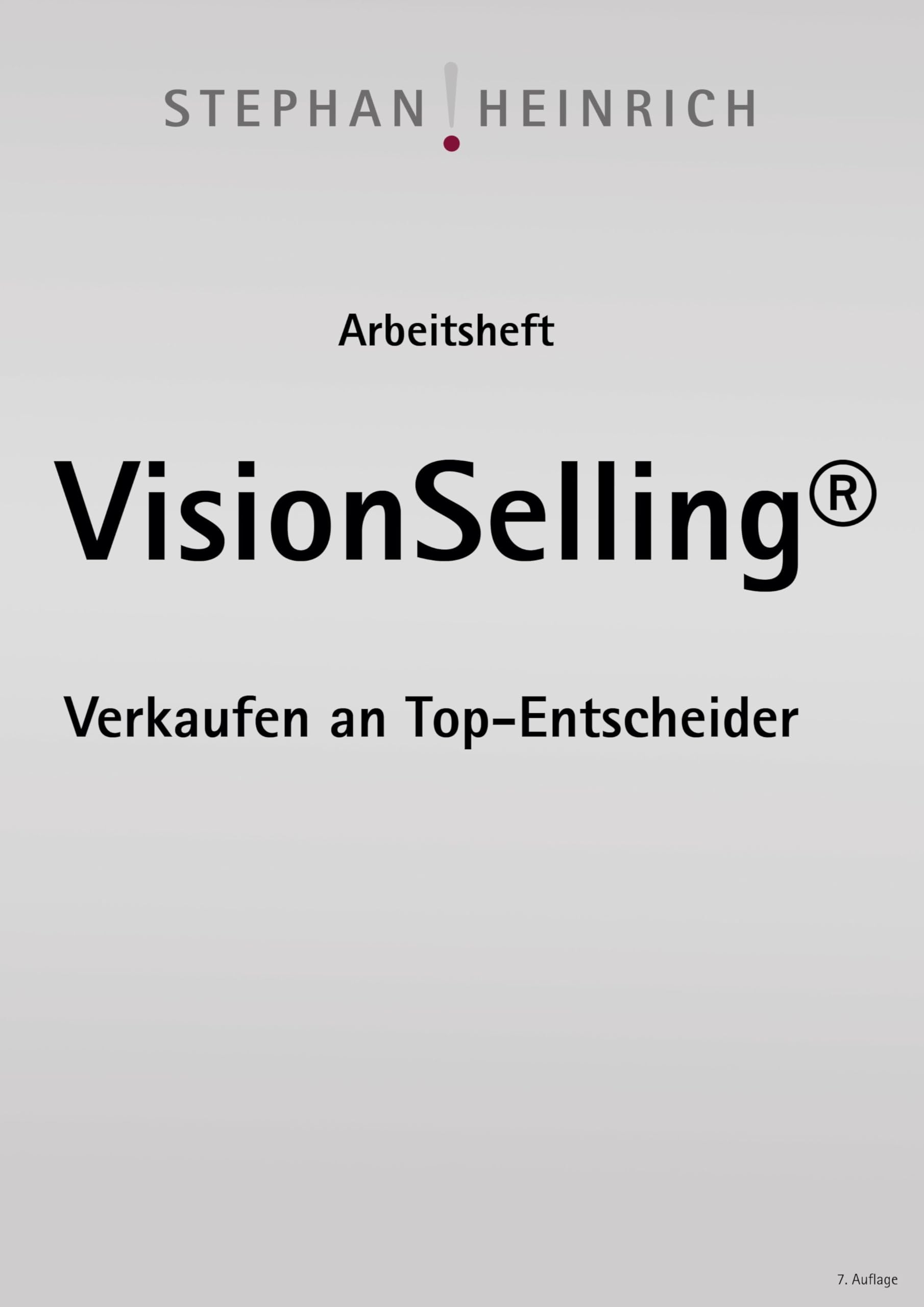 Arbeitsheft VisionSelling: Verkaufen an Top-Entscheider