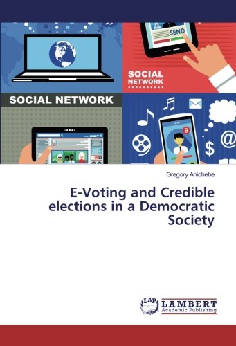 E-Voting and Credible elections in a Democratic Society