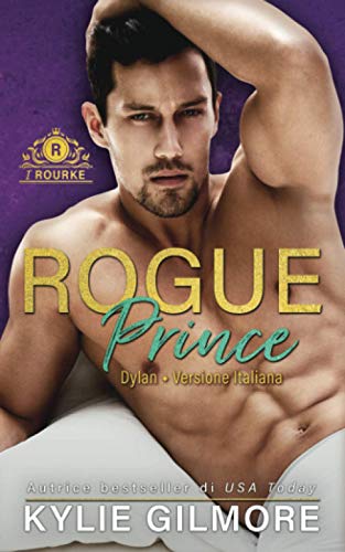 Rogue Prince - Dylan (I Rourke, Band 7)