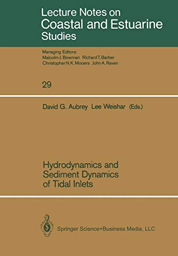 Hydrodynamics and Sediment Dynamics of Tidal Inlets (Coastal and Estuarine Studies, 29, Band 29)