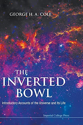 The Inverted Bowl: Introductory Accounts of the Universe and Its Life