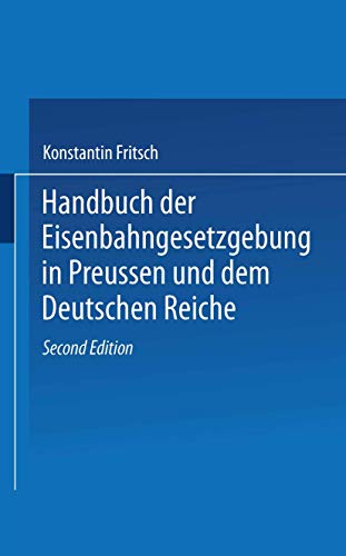 Handbuch der Eisenbahngesetzgebung in Preussen und dem Deutschen Reiche (Handbuch der Gesetzgebung in Preussen und dem deutschen Reiche, 19, Band 19)