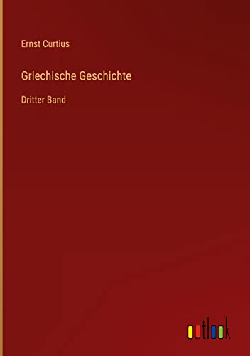 Griechische Geschichte: Dritter Band