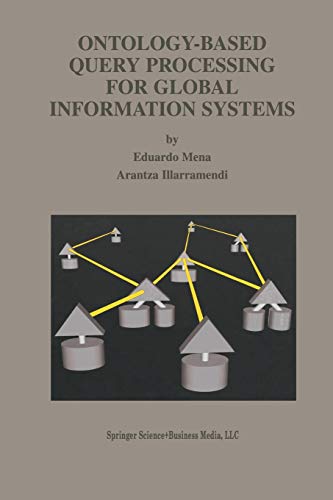Ontology-Based Query Processing for Global Information Systems (The Springer International Series in Engineering and Computer Science, 619, Band 619)