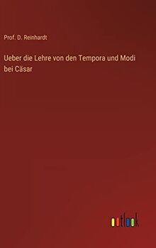 Ueber die Lehre von den Tempora und Modi bei Cäsar