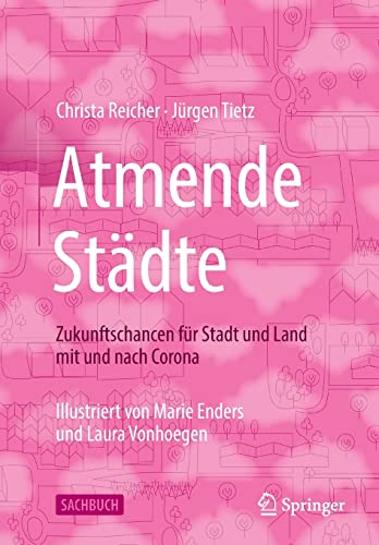 Atmende Städte: Zukunftschancen für Stadt und Land mit und nach Corona