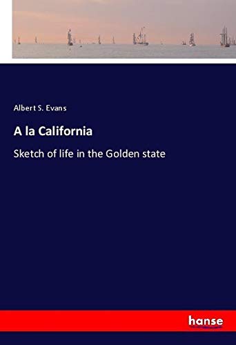 A la California: Sketch of life in the Golden state