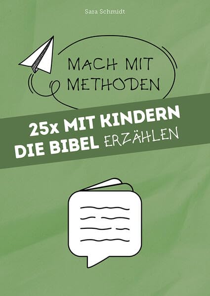 25x mit Kindern die Bibel erzählen (Mach mit-Methoden)